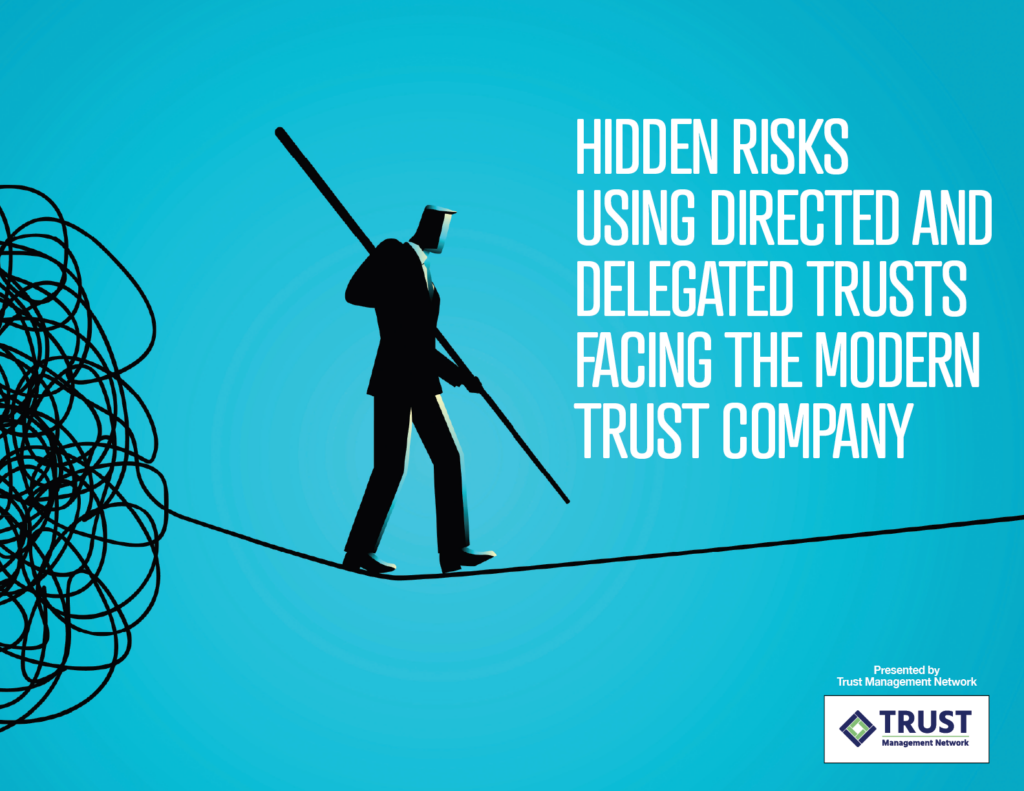 Hidden risks using directed and delegated trusts facing the modern trust company